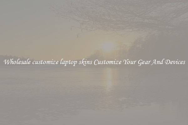 Wholesale customize laptop skins Customize Your Gear And Devices