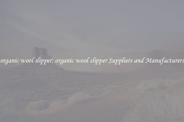 organic wool slipper, organic wool slipper Suppliers and Manufacturers