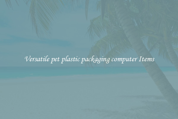 Versatile pet plastic packaging computer Items