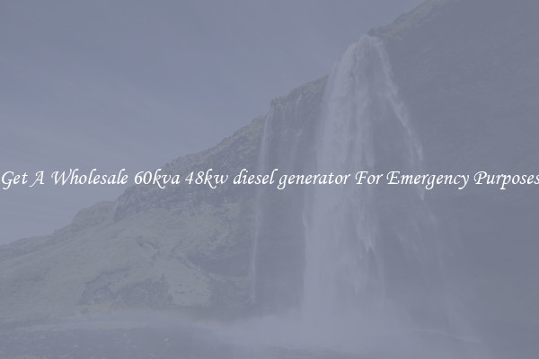 Get A Wholesale 60kva 48kw diesel generator For Emergency Purposes