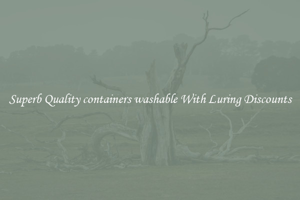 Superb Quality containers washable With Luring Discounts
