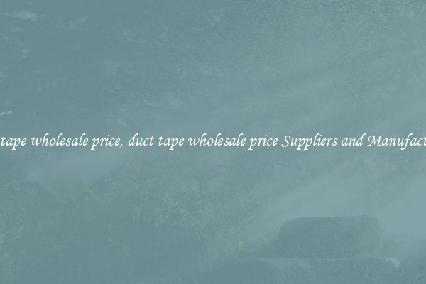 duct tape wholesale price, duct tape wholesale price Suppliers and Manufacturers