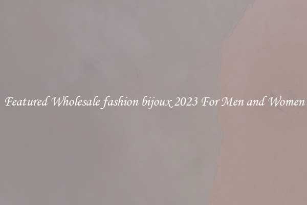 Featured Wholesale fashion bijoux 2023 For Men and Women