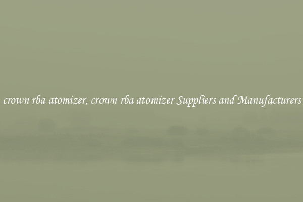crown rba atomizer, crown rba atomizer Suppliers and Manufacturers