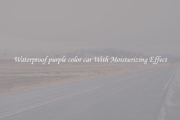 Waterproof purple color car With Moisturizing Effect