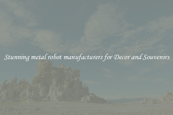 Stunning metal robot manufacturers for Decor and Souvenirs