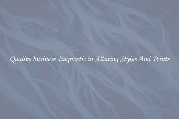 Quality business diagnostic in Alluring Styles And Prints