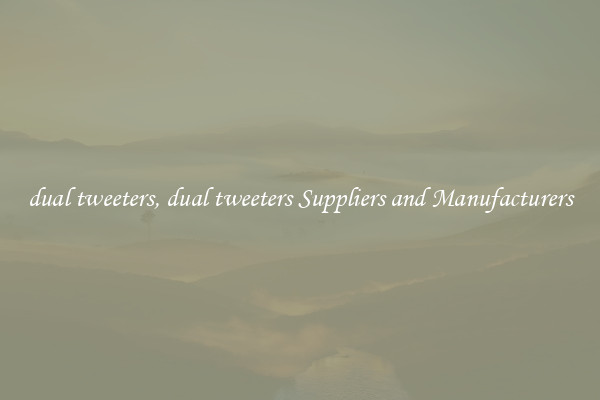 dual tweeters, dual tweeters Suppliers and Manufacturers