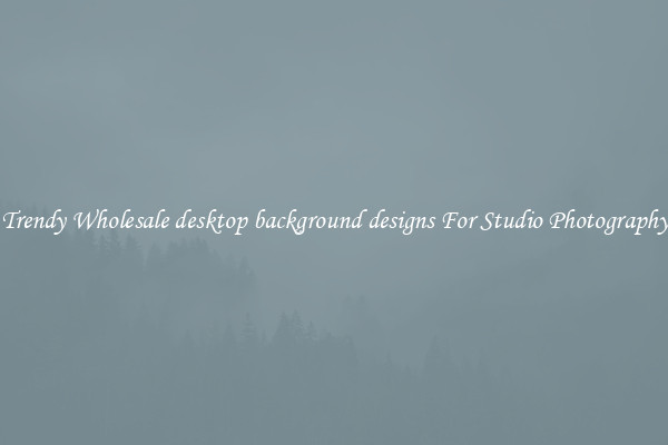 Trendy Wholesale desktop background designs For Studio Photography