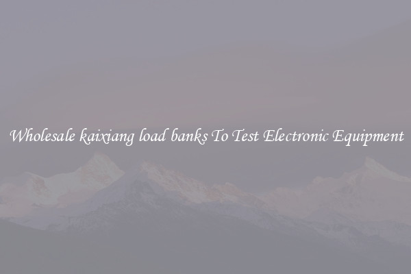 Wholesale kaixiang load banks To Test Electronic Equipment