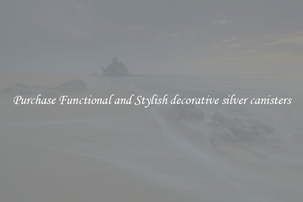 Purchase Functional and Stylish decorative silver canisters
