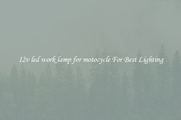 12v led work lamp for motocycle For Best Lighting