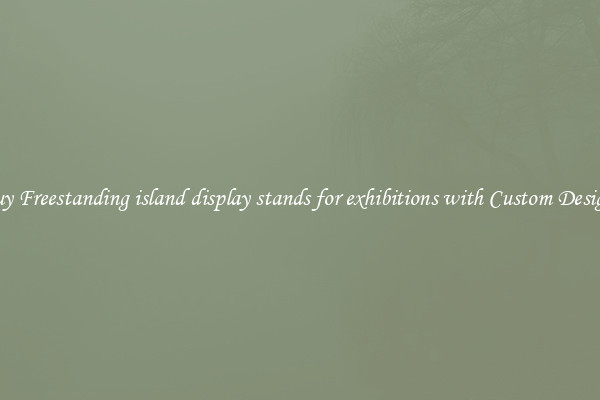 Buy Freestanding island display stands for exhibitions with Custom Designs