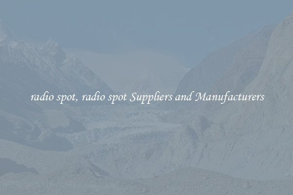 radio spot, radio spot Suppliers and Manufacturers