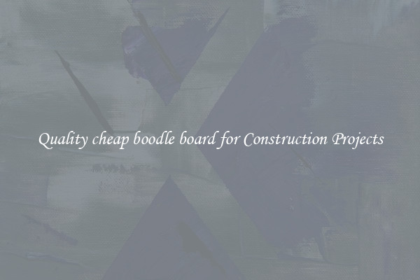 Quality cheap boodle board for Construction Projects