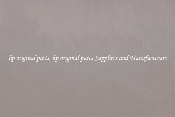hp original parts, hp original parts Suppliers and Manufacturers