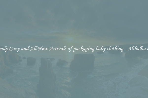Trendy Cozy and All New Arrivals of packaging baby clothing - Alibalba.com