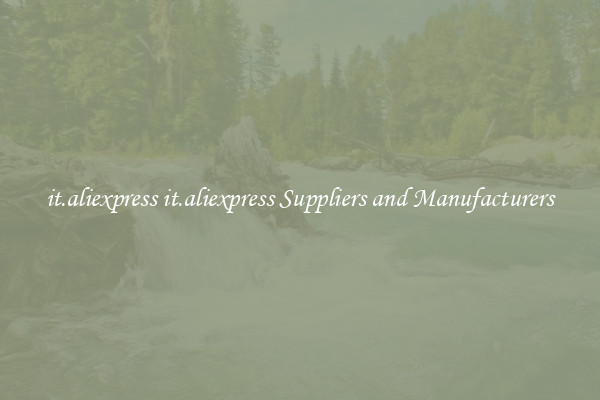 it.aliexpress it.aliexpress Suppliers and Manufacturers