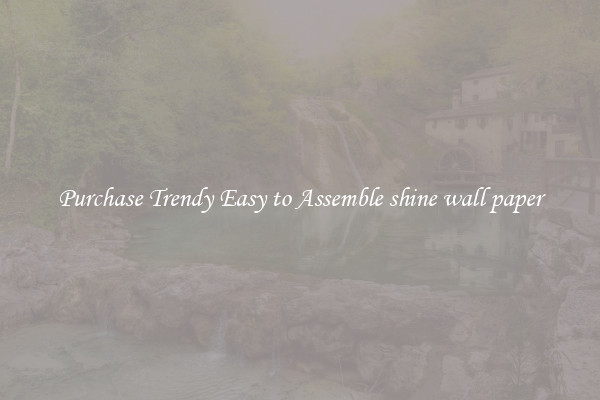 Purchase Trendy Easy to Assemble shine wall paper