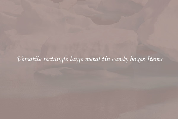 Versatile rectangle large metal tin candy boxes Items