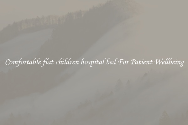 Comfortable flat children hospital bed For Patient Wellbeing