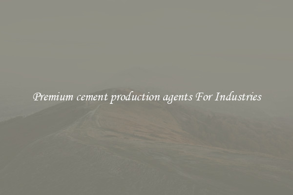 Premium cement production agents For Industries