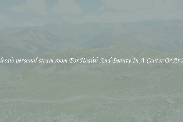 Wholesale personal steam room For Health And Beauty In A Center Or At Home