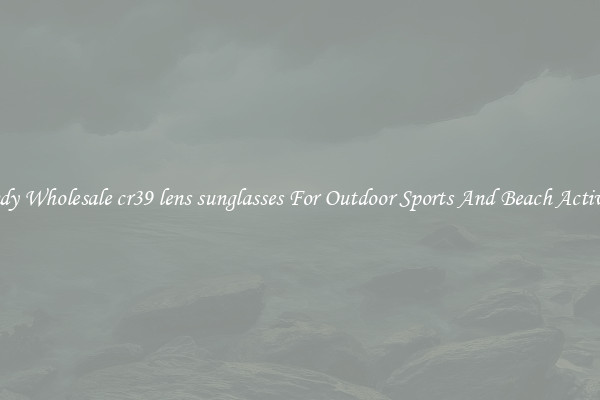 Trendy Wholesale cr39 lens sunglasses For Outdoor Sports And Beach Activities