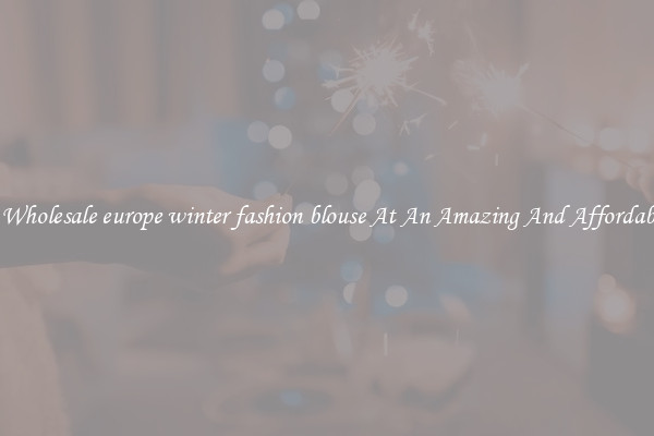 Lovely Wholesale europe winter fashion blouse At An Amazing And Affordable Price