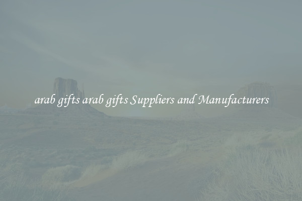 arab gifts arab gifts Suppliers and Manufacturers