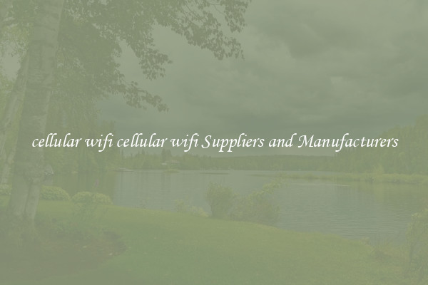cellular wifi cellular wifi Suppliers and Manufacturers