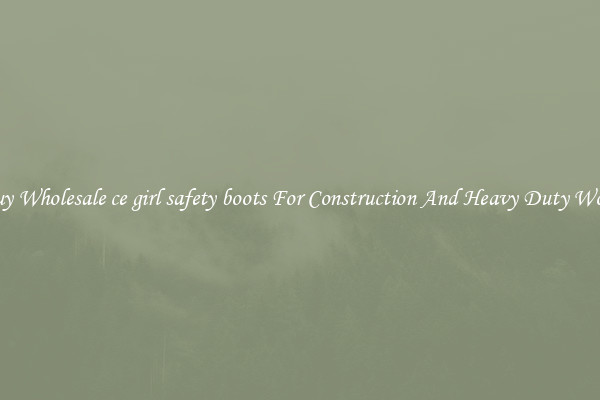 Buy Wholesale ce girl safety boots For Construction And Heavy Duty Work