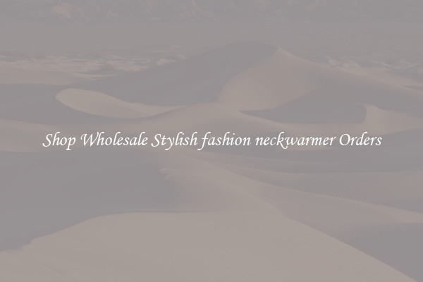Shop Wholesale Stylish fashion neckwarmer Orders