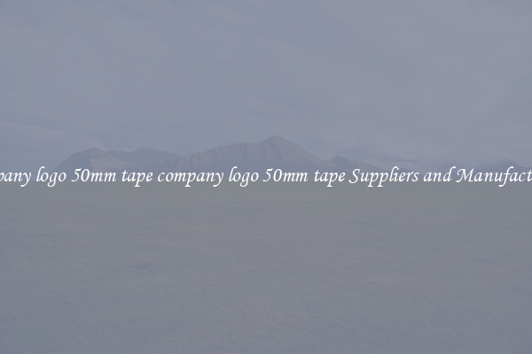 company logo 50mm tape company logo 50mm tape Suppliers and Manufacturers