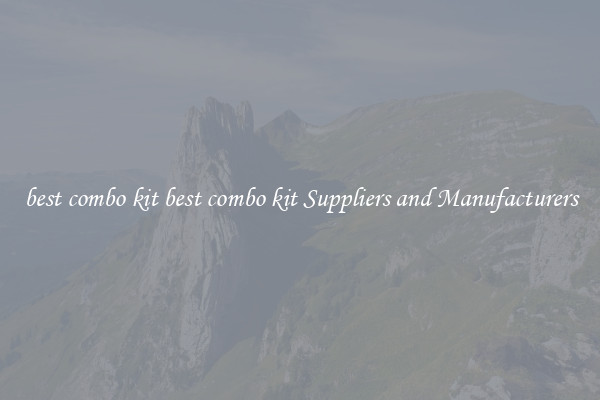 best combo kit best combo kit Suppliers and Manufacturers