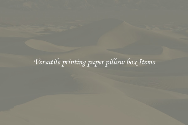 Versatile printing paper pillow box Items