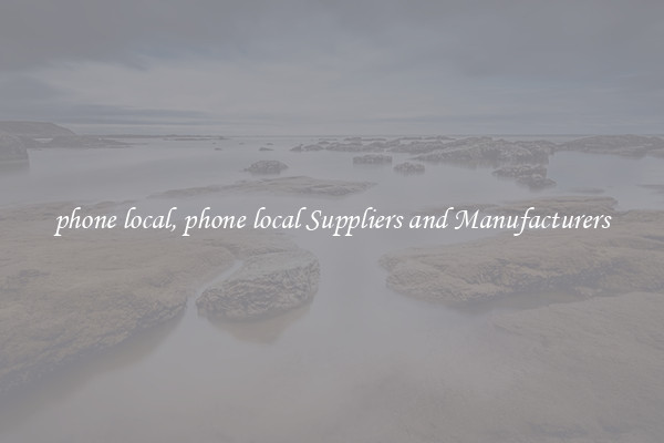 phone local, phone local Suppliers and Manufacturers
