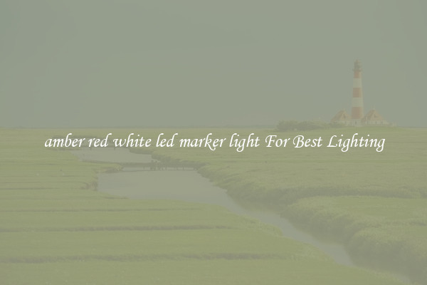 amber red white led marker light For Best Lighting