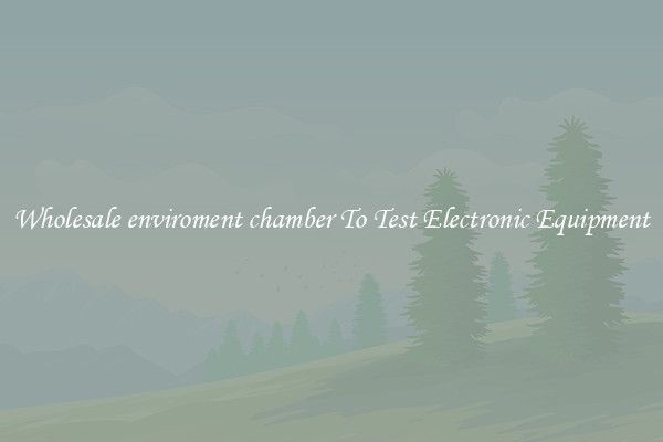 Wholesale enviroment chamber To Test Electronic Equipment