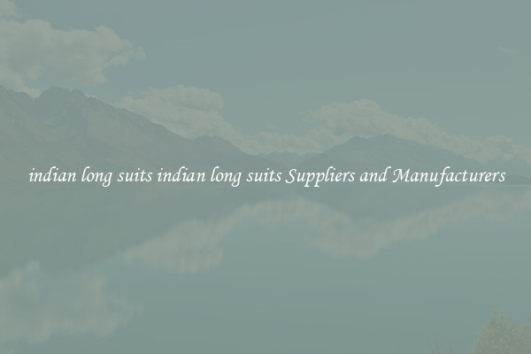 indian long suits indian long suits Suppliers and Manufacturers