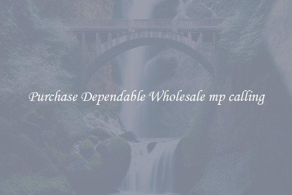 Purchase Dependable Wholesale mp calling