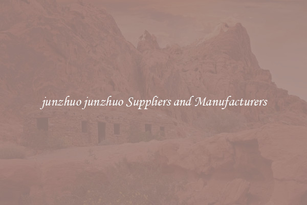 junzhuo junzhuo Suppliers and Manufacturers