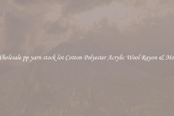 Wholesale pp yarn stock lot Cotton Polyester Acrylic Wool Rayon & More