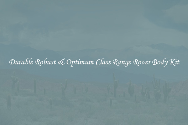 Durable Robust & Optimum Class Range Rover Body Kit
