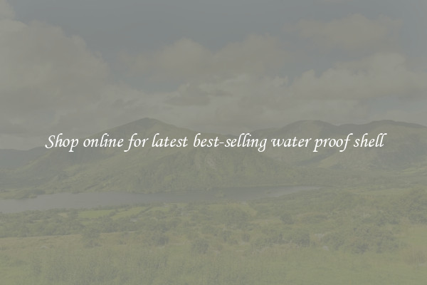 Shop online for latest best-selling water proof shell