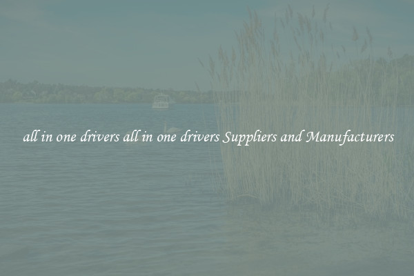 all in one drivers all in one drivers Suppliers and Manufacturers