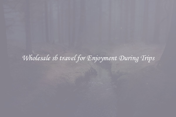 Wholesale sb travel for Enjoyment During Trips